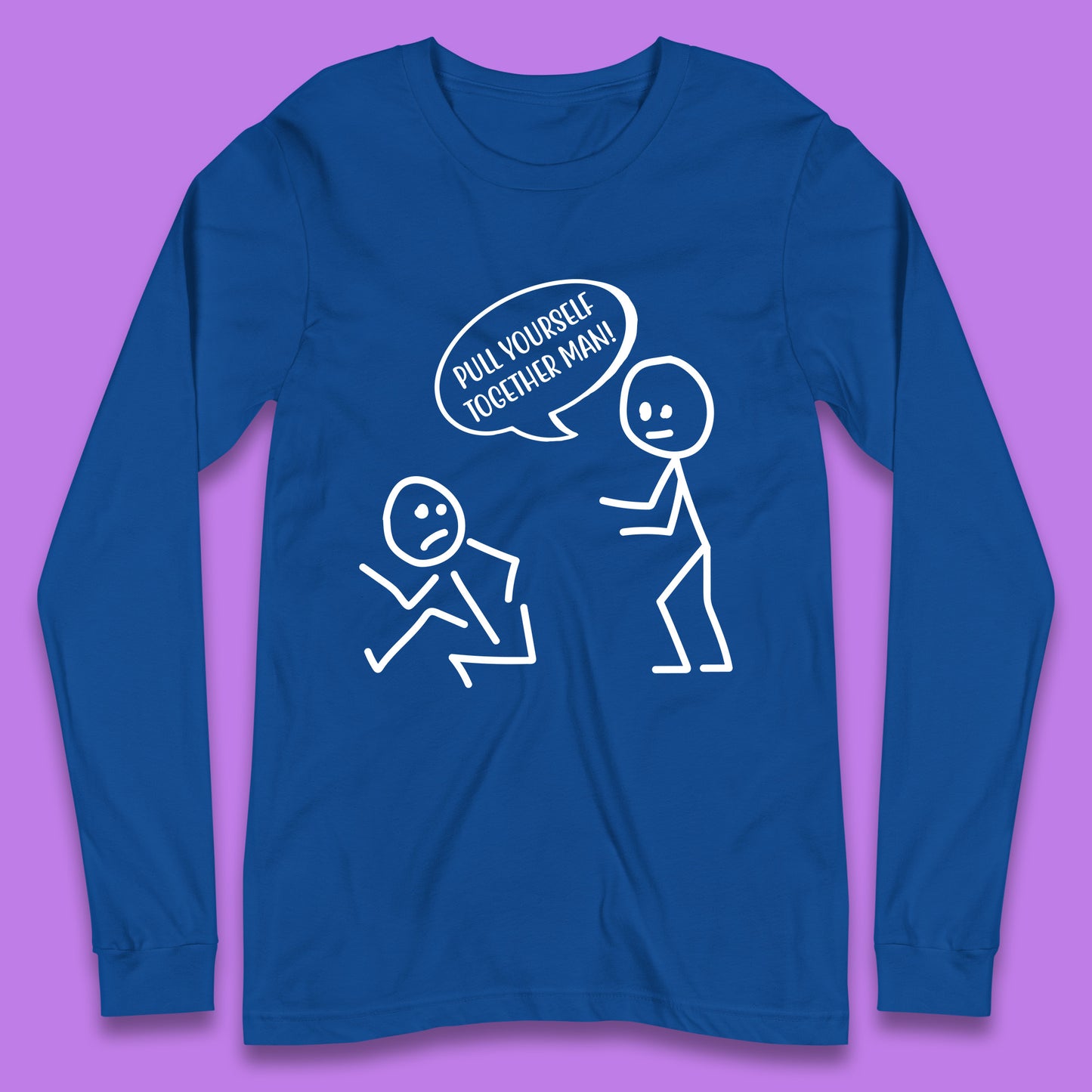 Pull Yourself Together Man! Novelty Sarcastic Funny Stick Figure Long Sleeve T Shirt