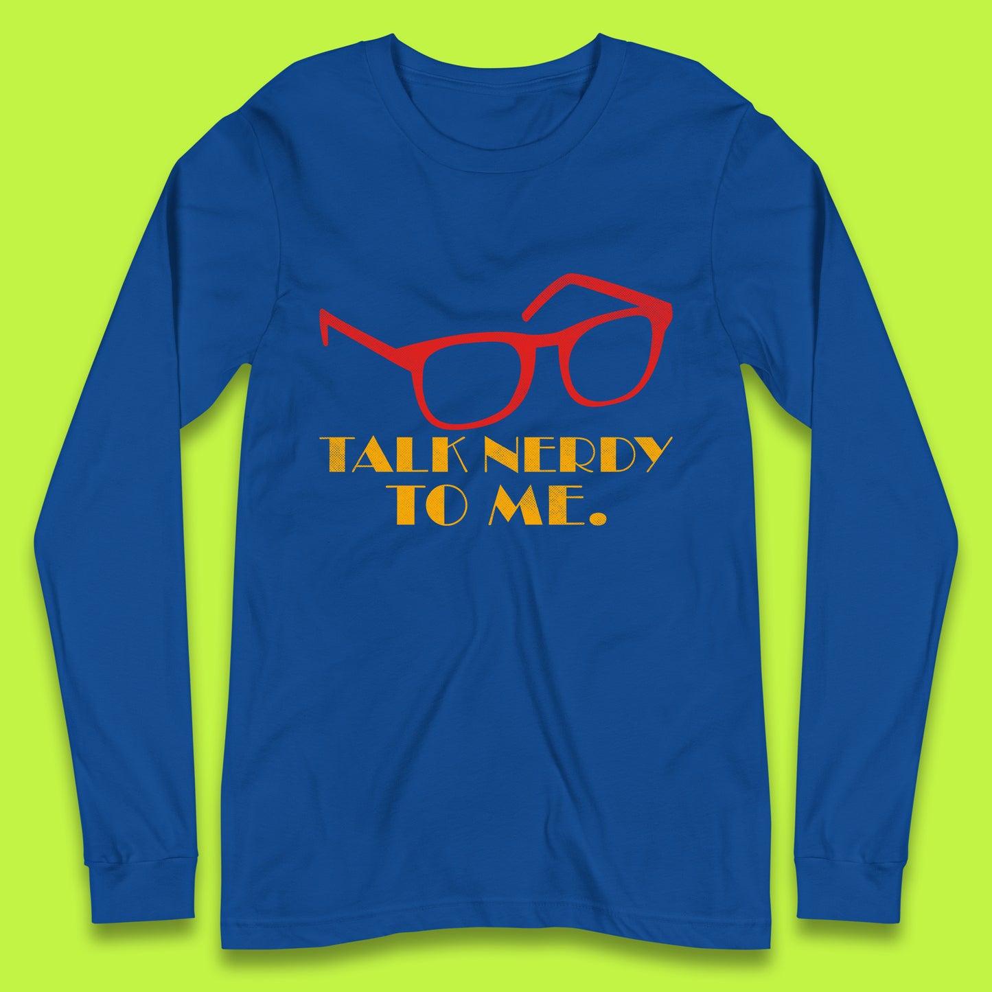 Talk Nerdy To Me Funny Geeky Nerd Glasses Coder Developer Programmer Book Lover Long Sleeve T Shirt