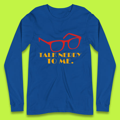 Talk Nerdy To Me Funny Geeky Nerd Glasses Coder Developer Programmer Book Lover Long Sleeve T Shirt