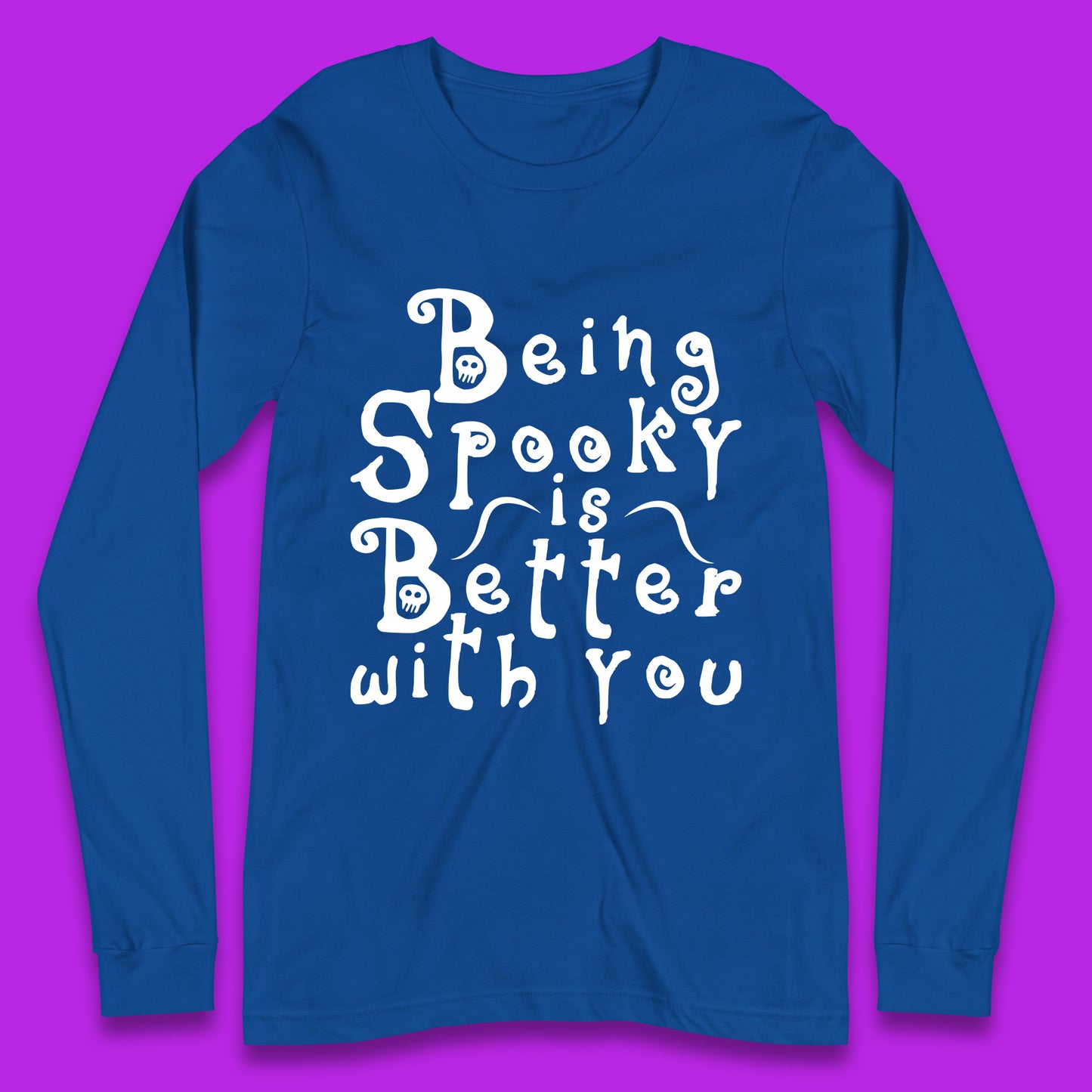 Being Spooky Is Better With You Halloween Saying Horror Spooky Season Long Sleeve T Shirt