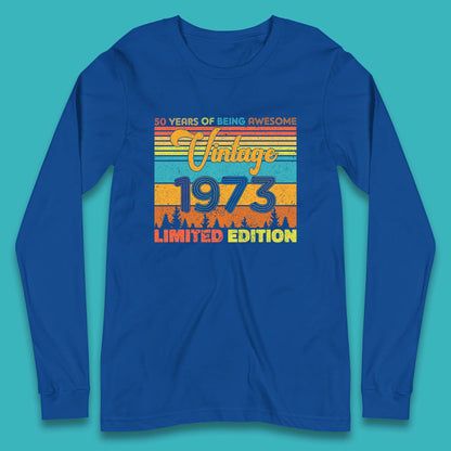 50 Years Of Being Awesome Vintage 1973 Limited Edition Long Sleeve T Shirt