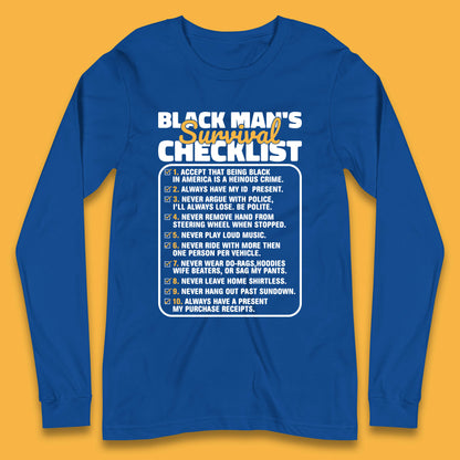 Black Man's Survival Checklist Black Lives Matter Black History Freedom Long Sleeve T Shirt