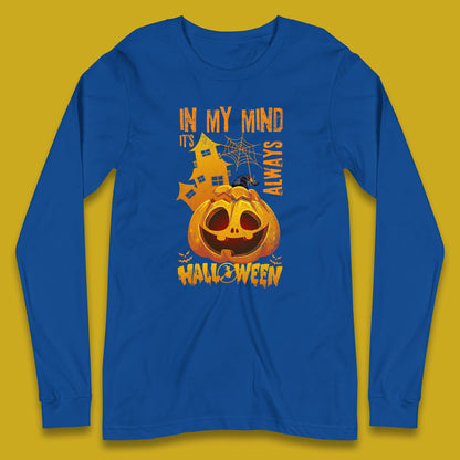 In My Mind It's Always Halloween Haunted House Horror Scary Monster Pumpkin Long Sleeve T Shirt