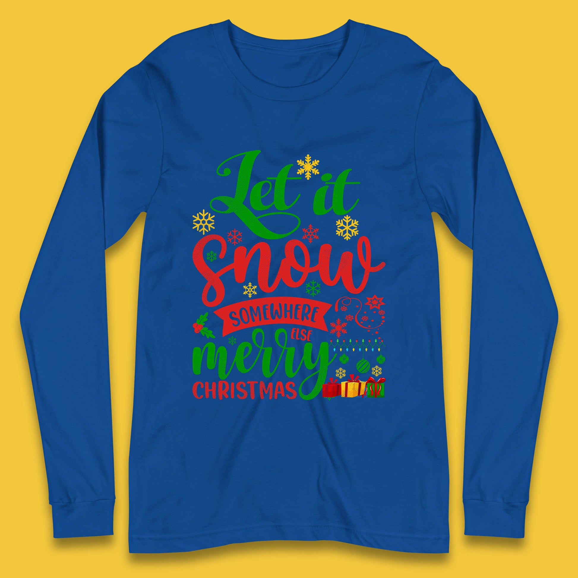 let it snow somewhere else christmas long sleeve t shirt