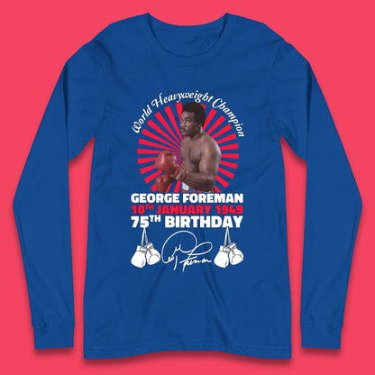 George Foreman 75th Birthday Long Sleeve T-Shirt