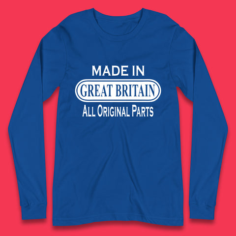 Made In Great Britain All Original Parts Vintage Retro Birthday British Born United Kingdom Country In Europe Long Sleeve T Shirt