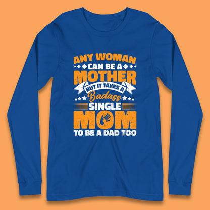 Badass Single Mom Long Sleeve T-Shirt