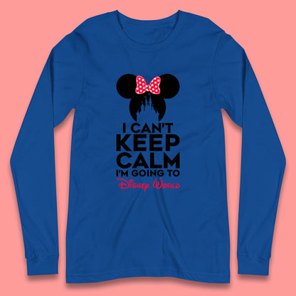 I Can't Keep Calm I'm Going To Disney World Minnie Mouse Disneyland Trip Long Sleeve T Shirt