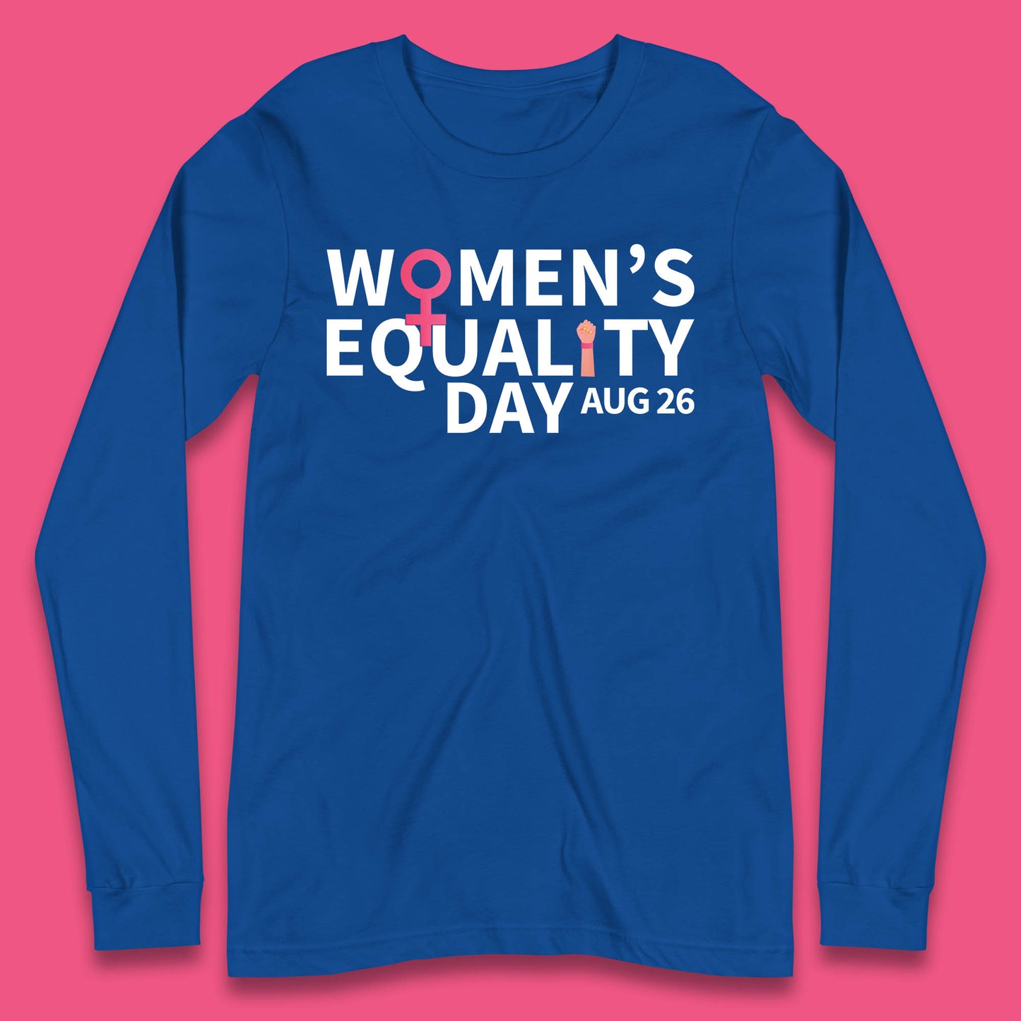 Women Equality Day Aug 26th Girls Power Female Support Women Rights Empowerment Long Sleeve T Shirt