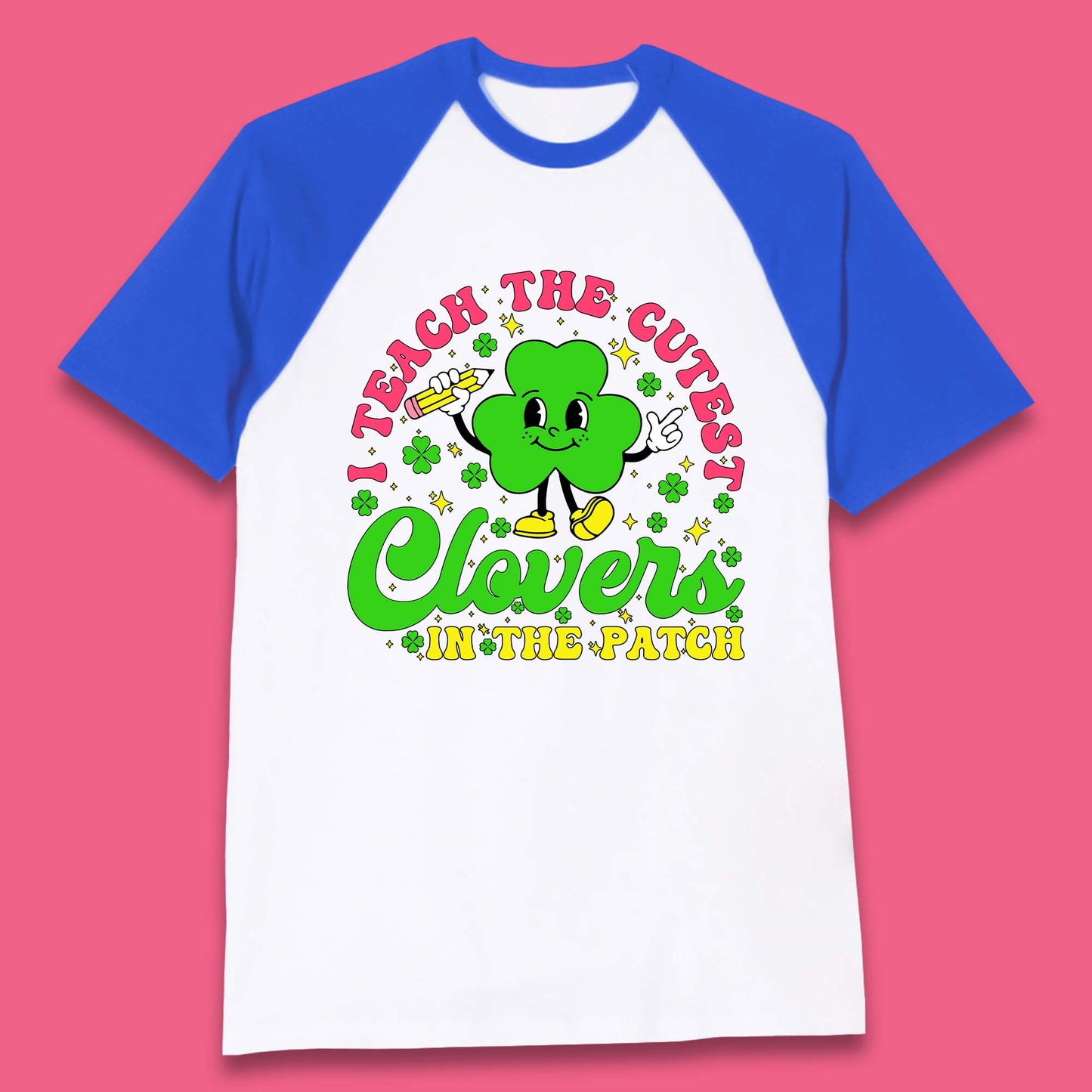 I Teach The Cutest Clovers In The Patch Baseball T-Shirt