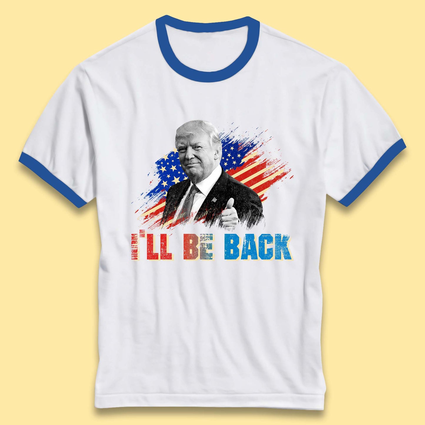 I'll Be Back Donald Trump Take America Back Trump 2024 Ringer T Shirt