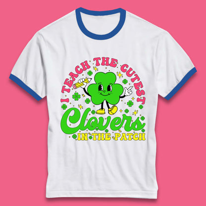 I Teach The Cutest Clovers In The Patch Ringer T-Shirt