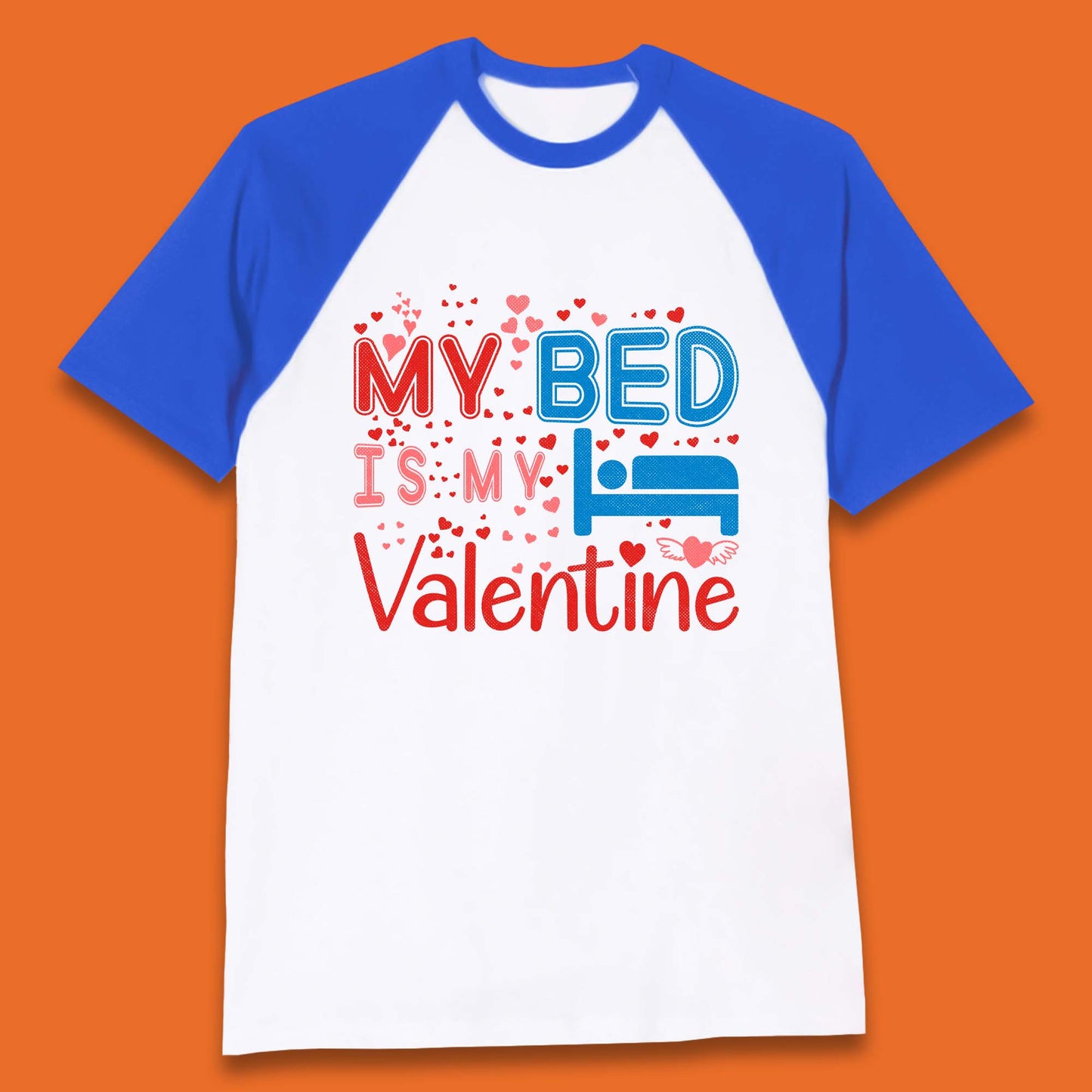 My Bed Is My Valentine Baseball T-Shirt