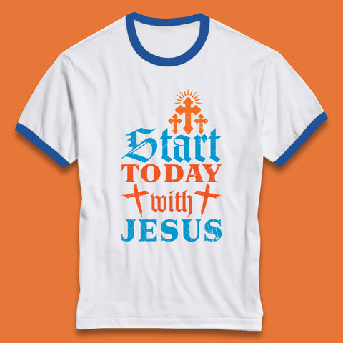 Start Today With Jesus Christian Beliefs Jesus Christ Religious Ringer T Shirt