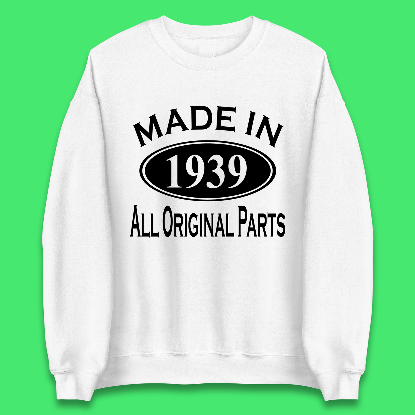 Made In 1939 All Original Parts Vintage Retro 84th Birthday Funny 84 Years Old Birthday Gift Unisex Sweatshirt