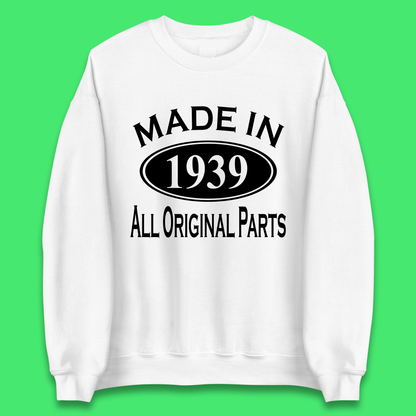 Made In 1939 All Original Parts Vintage Retro 84th Birthday Funny 84 Years Old Birthday Gift Unisex Sweatshirt