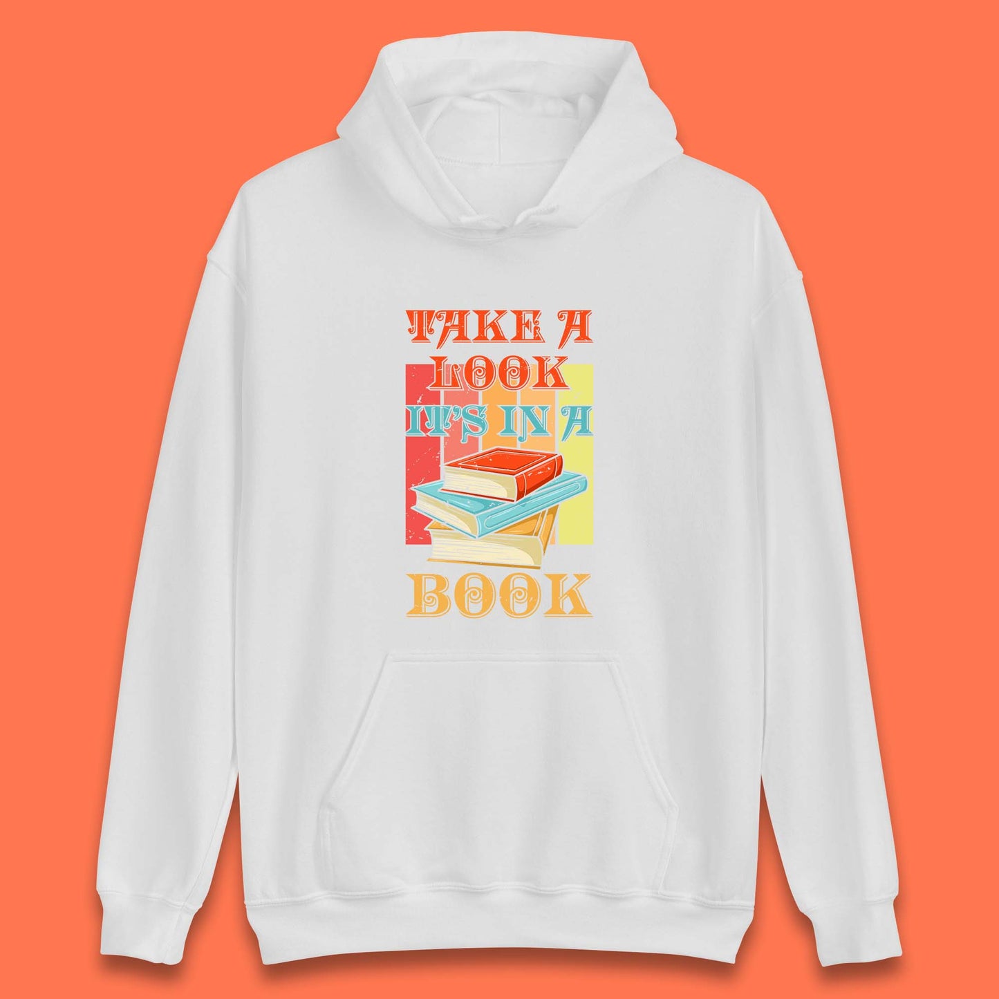 Take A Look It's In A Book Retro Reading Book Lover Bookish Librarian Unisex Hoodie