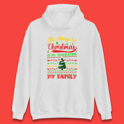 The Magic Of Christmas Is My Tolerating My Family funny Xmas Quote Unisex Hoodie