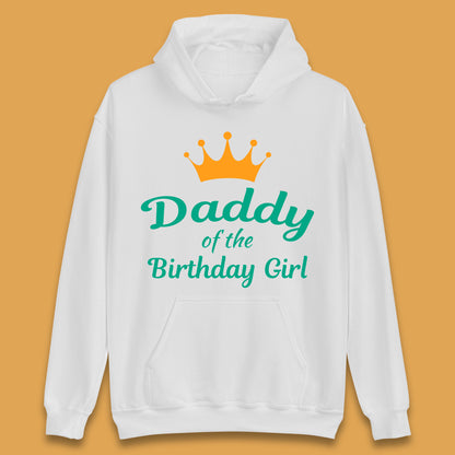 Daddy Of The Birthday Girl Unisex Hoodie