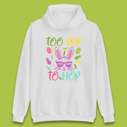 Too Hip To Hop Unisex Hoodie