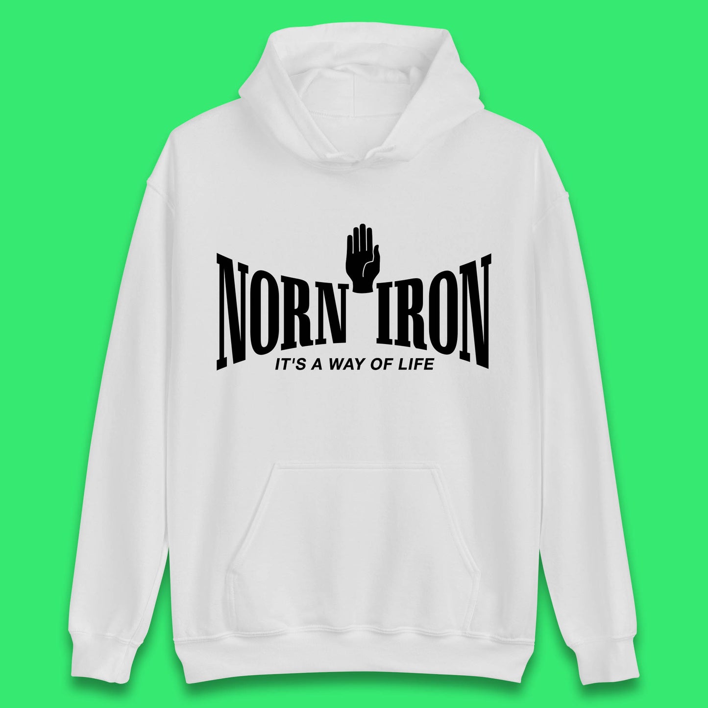 Norn Iron It's A Way Of Life Unofficial Name Of Northern Ireland Unisex Hoodie