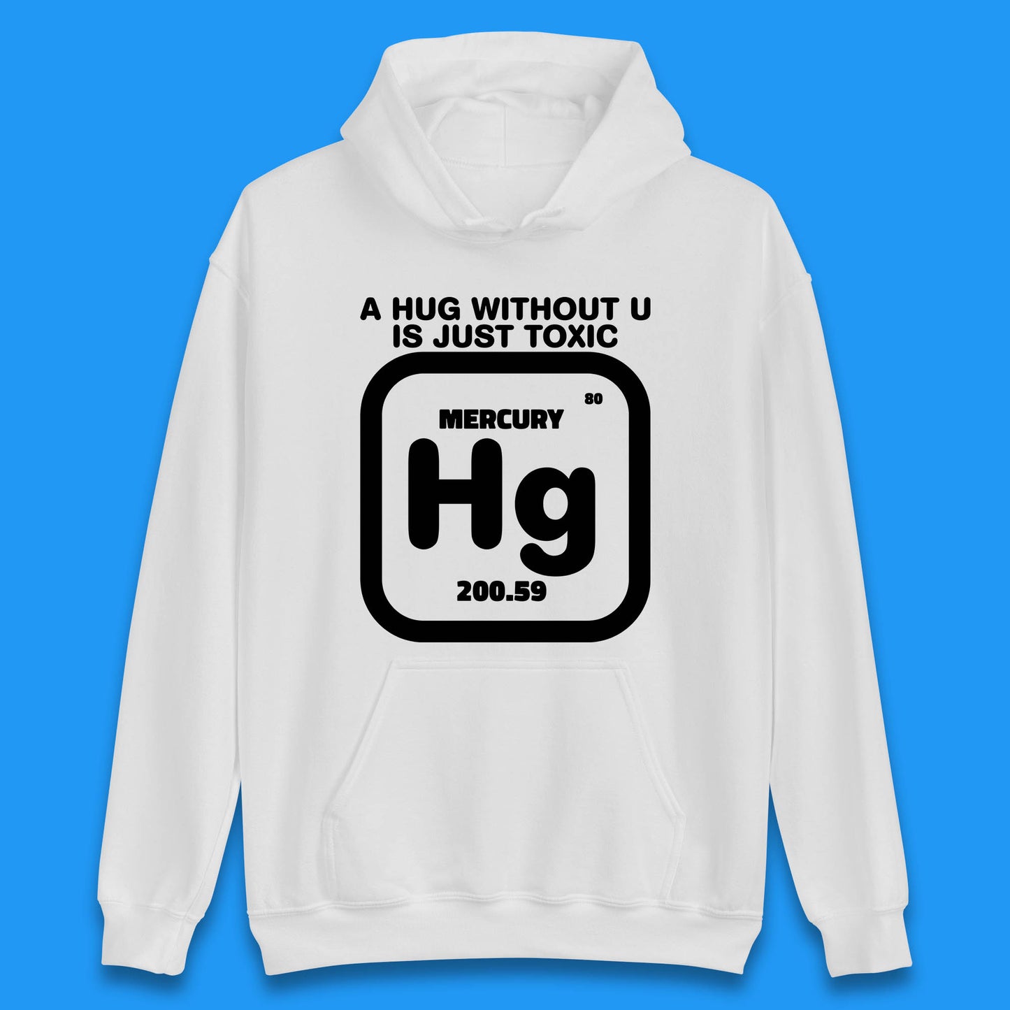 A Hug Without U Is Just Toxic Unisex Hoodie