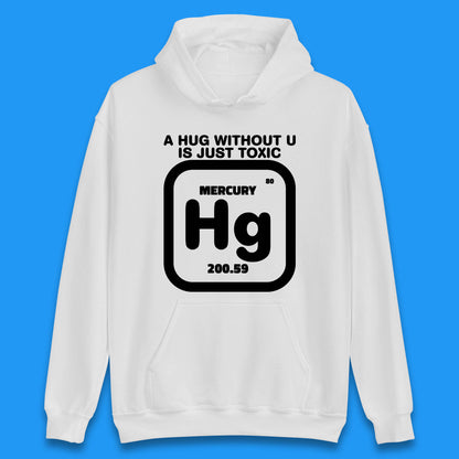 A Hug Without U Is Just Toxic Unisex Hoodie