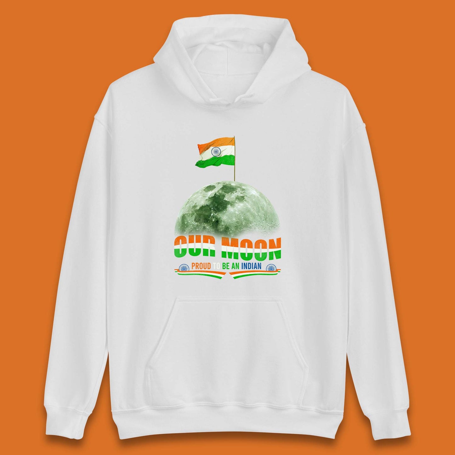 Our Moon Proud To Be An Indian Chandrayaan-3 Soft Landing To The Moon Unisex Hoodie