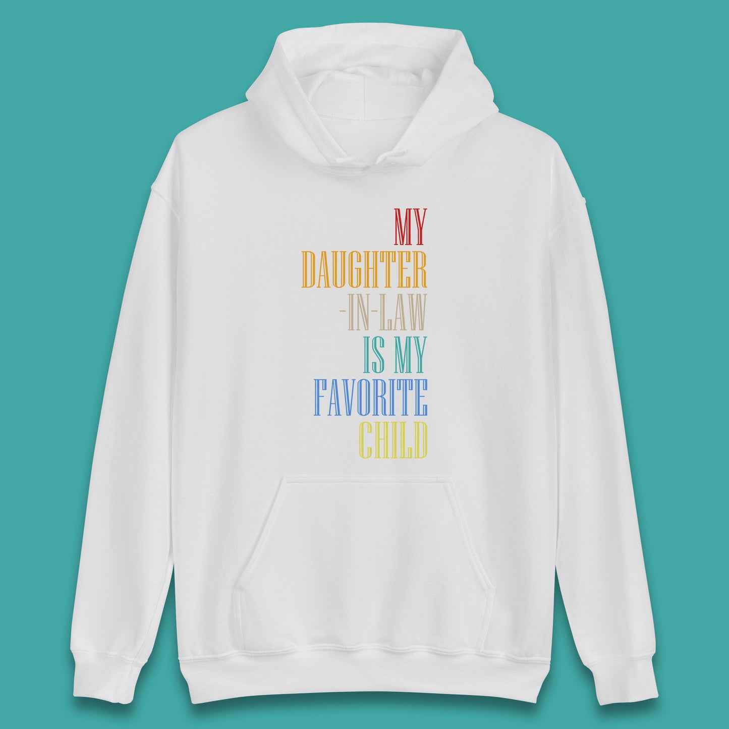 My Daughter In Law Is My Favorite Child Funny In Laws Family Humor Unisex Hoodie