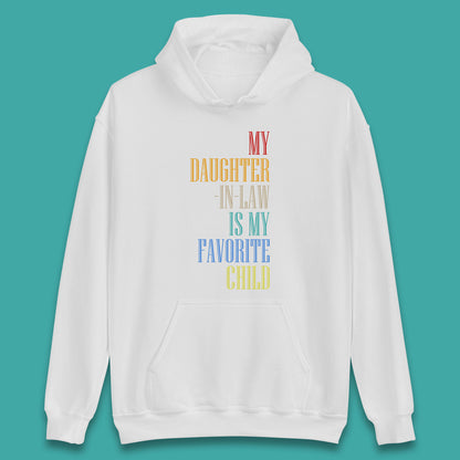 My Daughter In Law Is My Favorite Child Funny In Laws Family Humor Unisex Hoodie