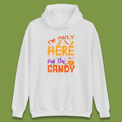 I'm Only Here For The Candy Halloween Trick Or Treat Unisex Hoodie