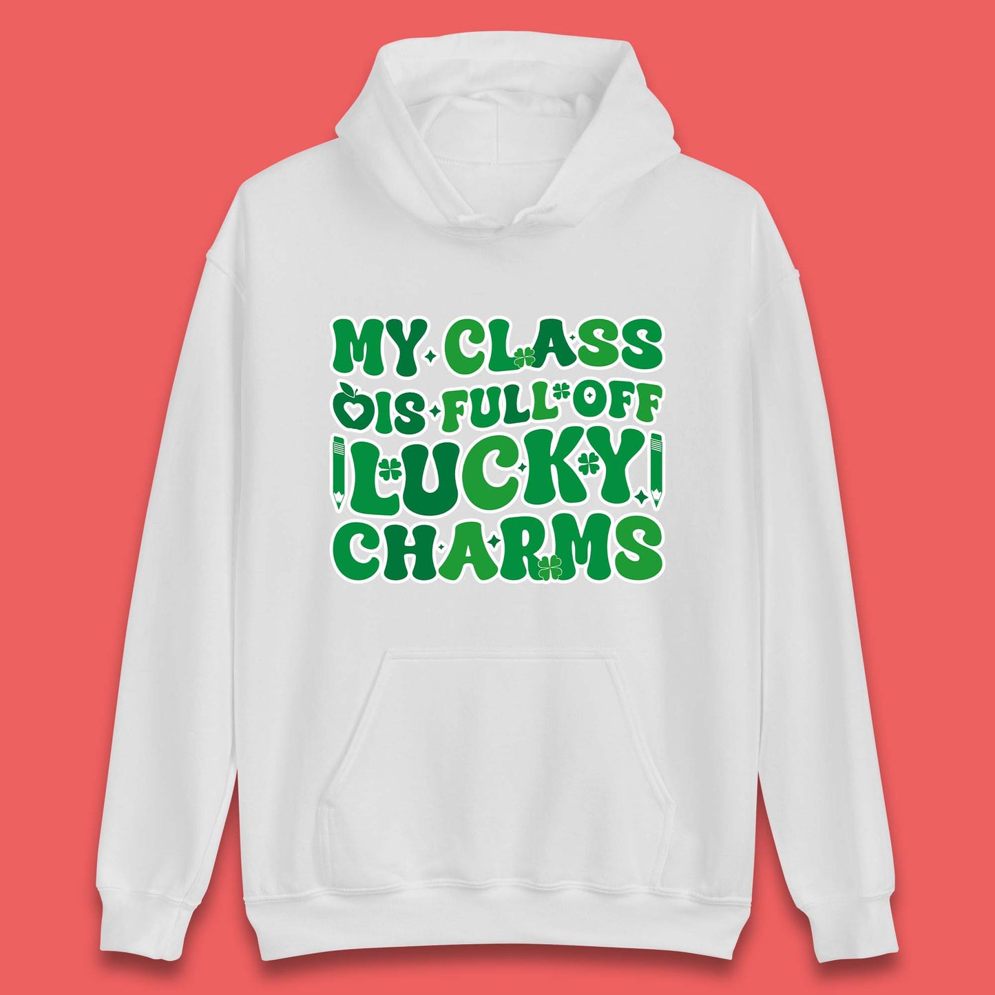 My Class Is Full Of Lucky Charms Unisex Hoodie