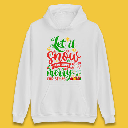 Let It Snow Somewhere Else Merry Christmas Funny Xmas Festive Celebration Unisex Hoodie