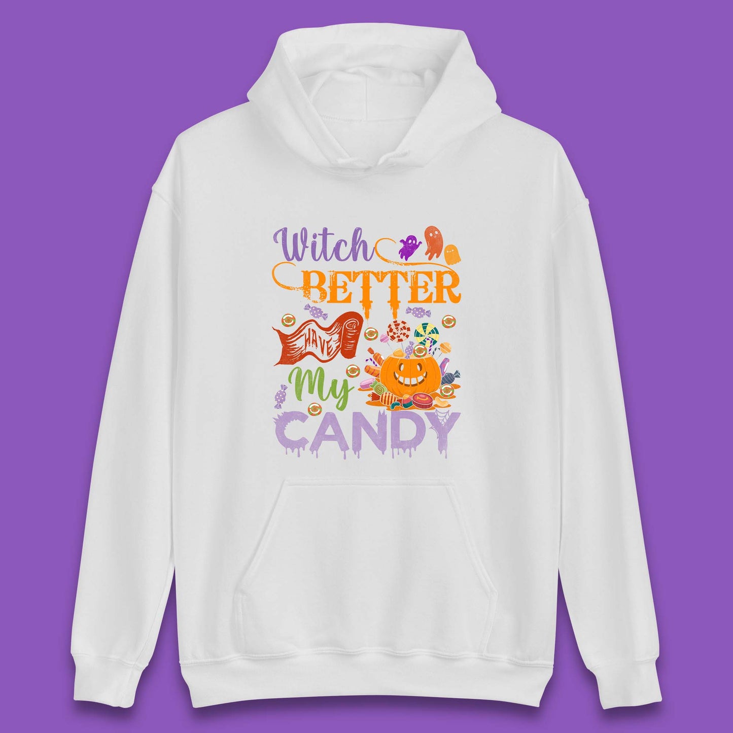 Witch Better Have My Candy Halloween Trick Or Treat Unisex Hoodie