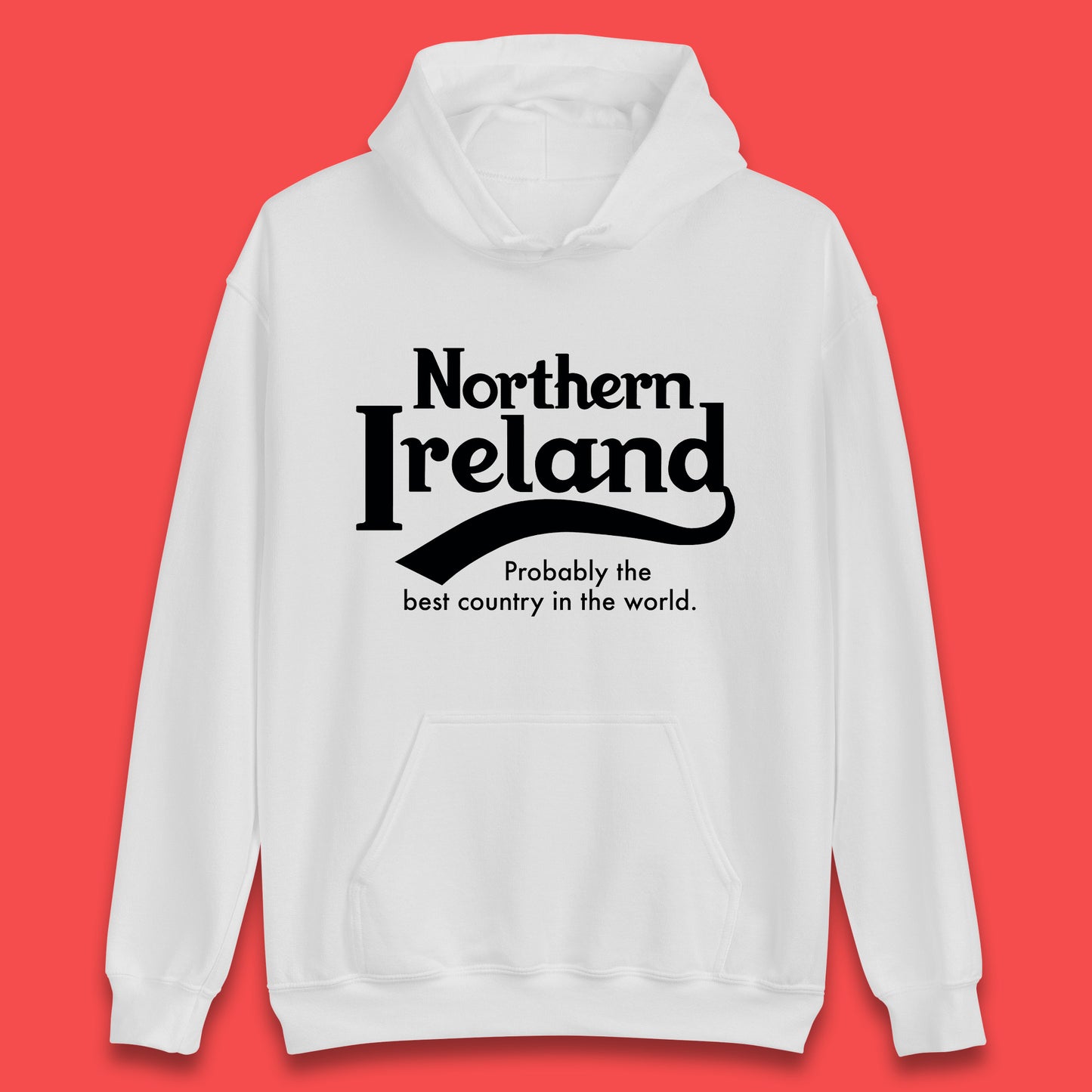 North Ireland Probably The Best Country In The World Uk Constituent Country Northern Ireland Is A Part Of The United Kingdom Unisex Hoodie