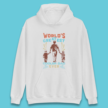 World Greatest Cooler Dad Ever Unisex Hoodie