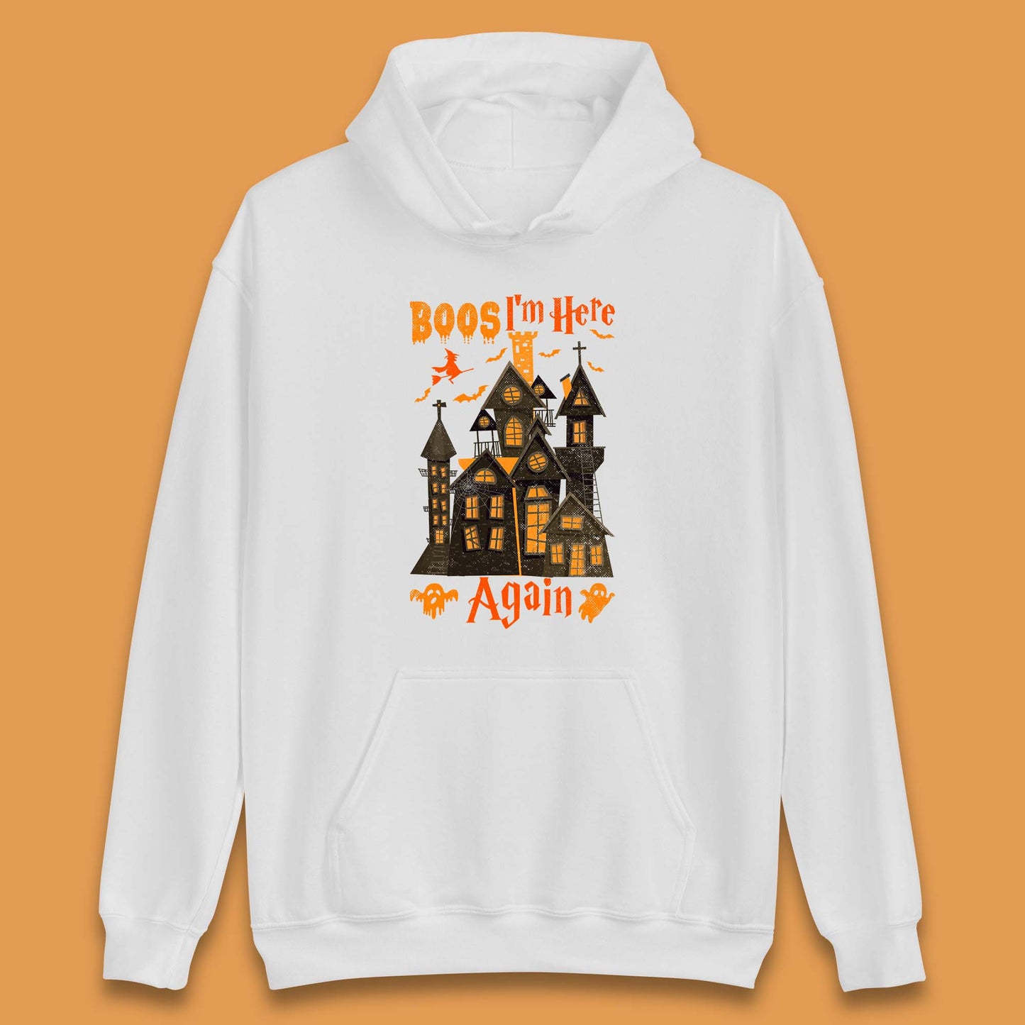 Boos I'm Here Again Halloween Haunted House Horror Scary Spooky Season Unisex Hoodie