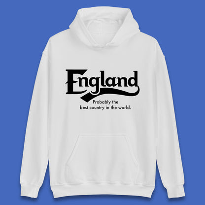 England Probably The Best Country In The World England Part Of The United Kingdom Uk Constituent Country Unisex Hoodie