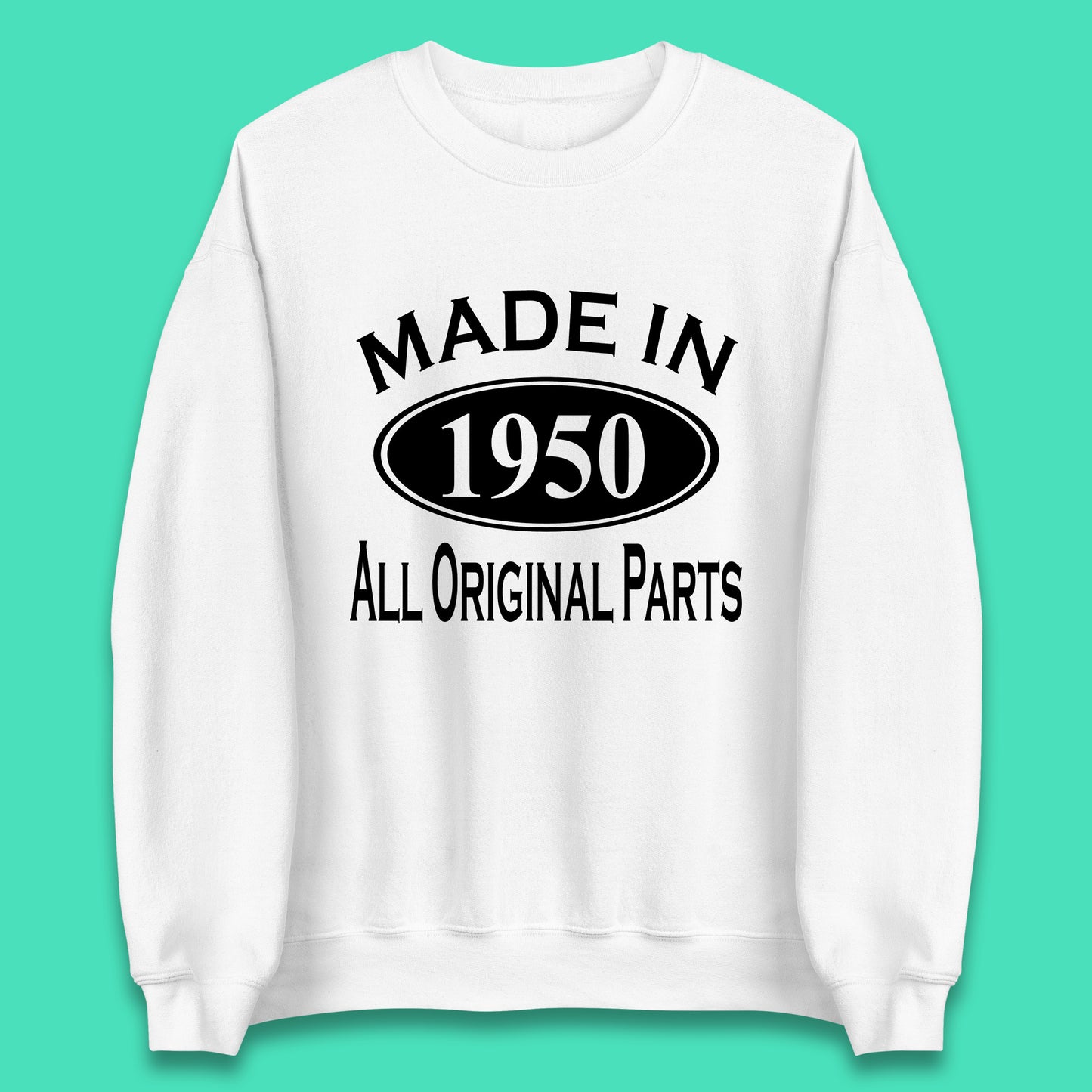 Made In 1950 All Original Parts Vintage Retro 73rd Birthday Funny 73 Years Old Birthday Gift Unisex Sweatshirt