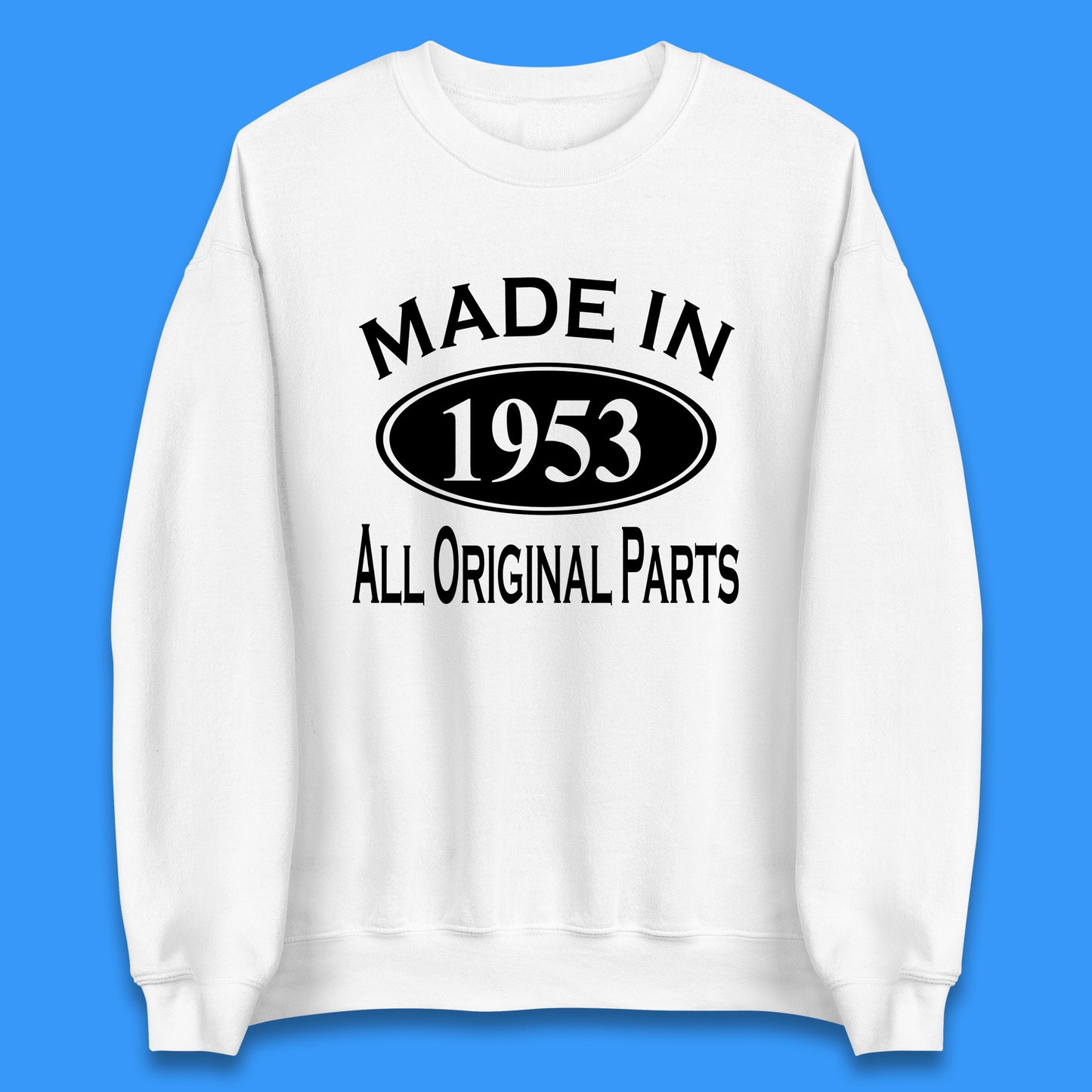 Made In 1953 All Original Parts Vintage Retro 70th Birthday Funny 70 Years Old Birthday Gift Unisex Sweatshirt