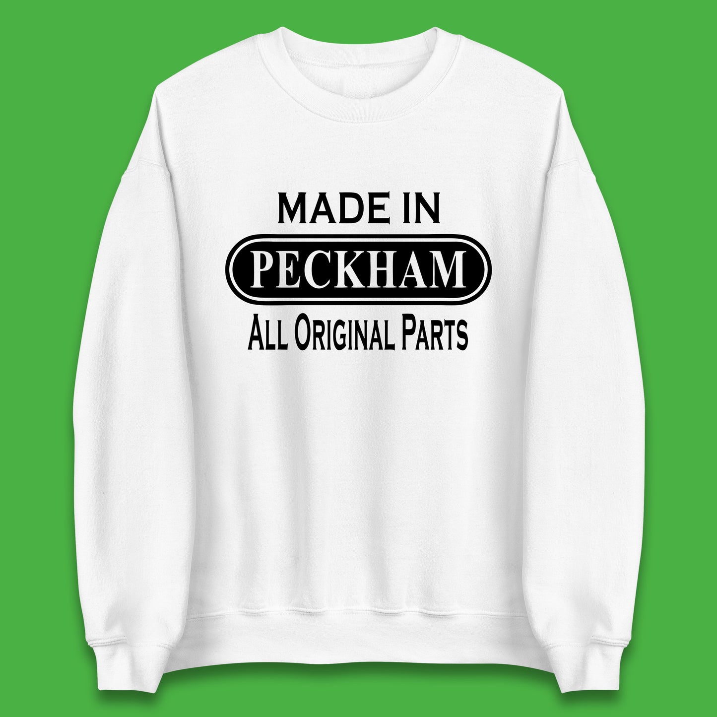 Made In Peckham All Original Parts Vintage Retro Birthday District In Southeast London, England Unisex Sweatshirt