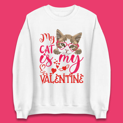 My Cat Is My Valentine Unisex Sweatshirt