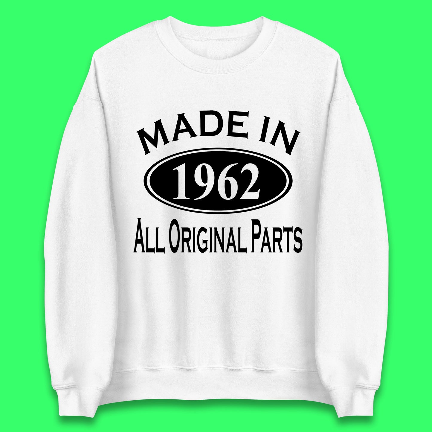 Made In 1962 All Original Parts Vintage Retro 61st Birthday Funny 61 Years Old Birthday Gift Unisex Sweatshirt