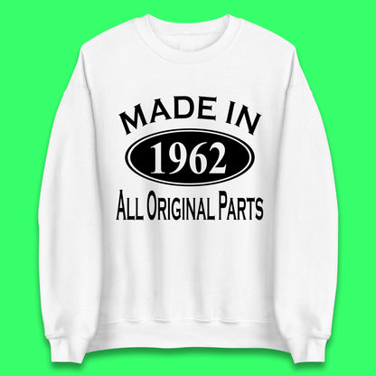 Made In 1962 All Original Parts Vintage Retro 61st Birthday Funny 61 Years Old Birthday Gift Unisex Sweatshirt