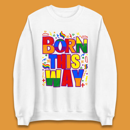 Lgbt Born This Way Unisex Sweatshirt