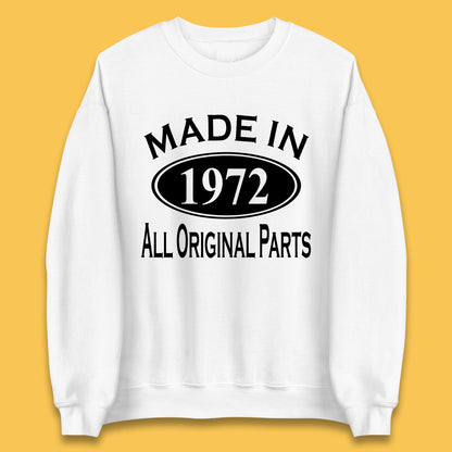 Made In 1972 All Original Parts Vintage Retro 51st Birthday Funny 51 Years Old Birthday Gift Unisex Sweatshirt