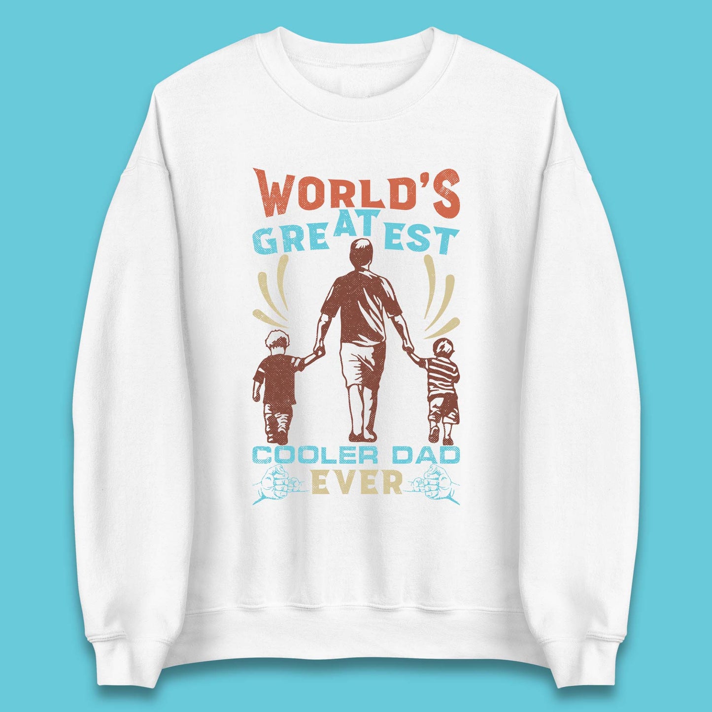 World Greatest Cooler Dad Ever Unisex Sweatshirt