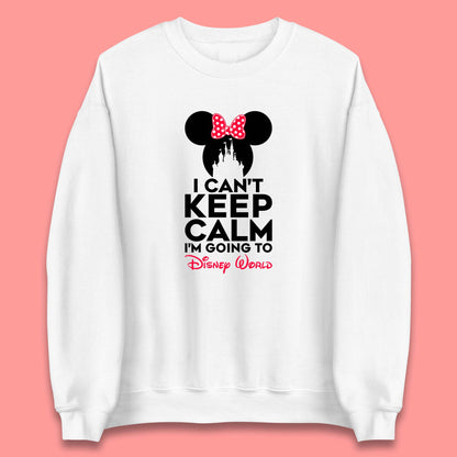 I Can't Keep Calm I'm Going To Disney World Minnie Mouse Disneyland Trip Unisex Sweatshirt