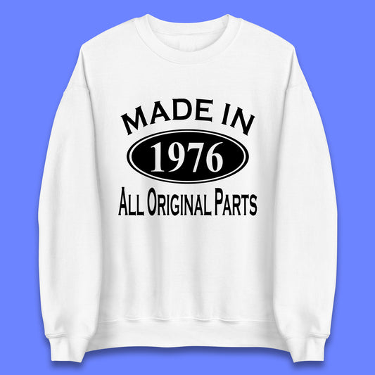 Made In 1976 All Original Parts Vintage Retro 47th Birthday Funny 47 Years Old Birthday Gift Unisex Sweatshirt