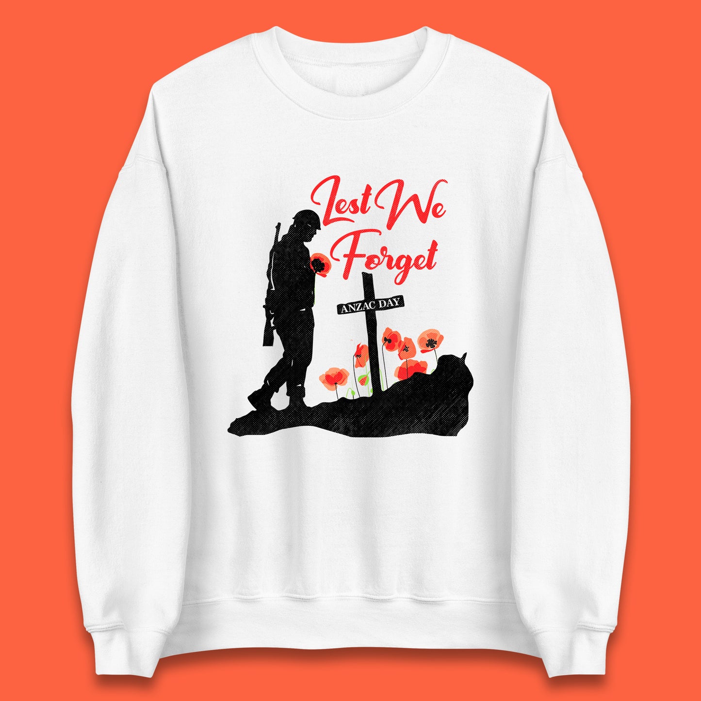 Anzac Day Lest We Forget Poppy Flowers Remembrance Day British Armed Forces Unisex Sweatshirt